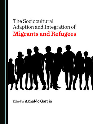 cover image of The Sociocultural Adaption and Integration of Migrants and Refugees
